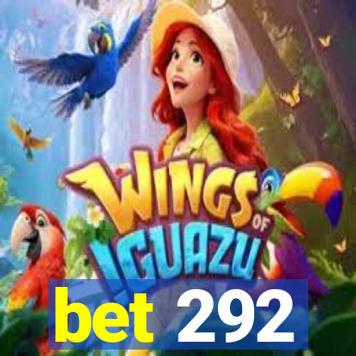 bet 292